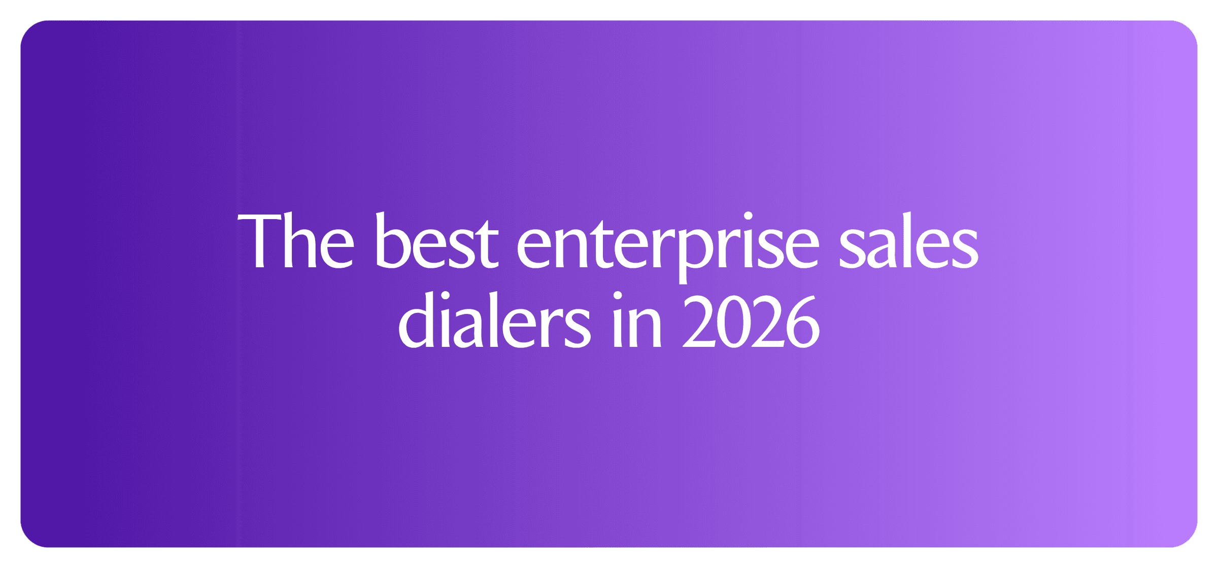 The best enterprise sales dialers in 2026